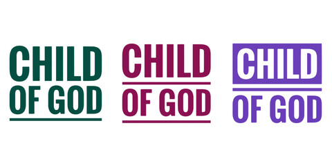 Set of Christian typographic designs with the phrase Child of God