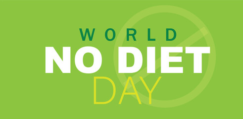 World No Diet Day. Template for background, banner, card, poster. 