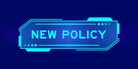 Futuristic hud banner that have word new policy on user interface screen on blue background