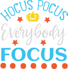 Hocus pocus everybody focus svg