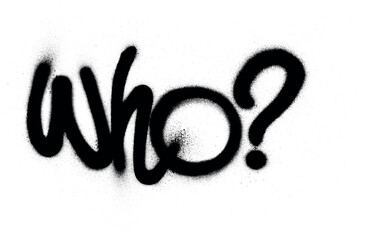 graffiti who word with question mark in black over white - obrazy, fototapety, plakaty
