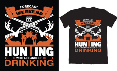 FORECAST WEEKEND HUNTING WITH A CHANCE OF DRINKING-HUNTING T-SHIRT DESIGN GRAPHIC