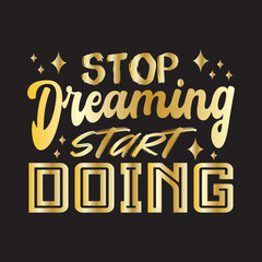 A gold typography quotes stop dreaming start doing premium vector