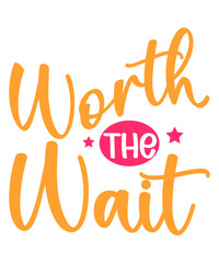 Naklejka premium Worth The Wait SVG Cut File