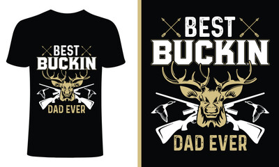 Best Bucking Dad Ever T Shirt design, Hunting t shirt design. Dad hunting t shirt. Vector, vintage t shirt, apparel, print for posters, clothes. Deer, duck hunting t-shirt design, papa hunt t shirt