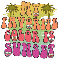 My favorite color is sunset, Hippie Retro Boho Summer Sublimation