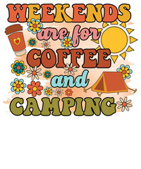 Weekends are for coffee and camping, Hippie Retro Boho Summer Sublimation
