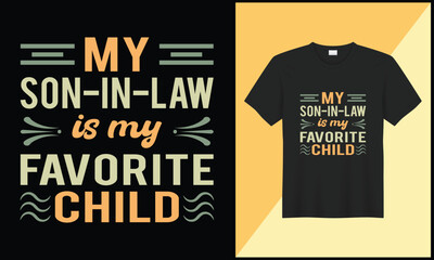typography tshirt design my son in law is my favorite child illustration ornament vector design