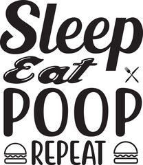 Sleep Eat Poop Repeat typography tshirt and SVG Designs for Clothing and Accessories