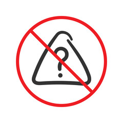 No question icon. Forbidden question icon. No question vector symbol. Prohibited vector icon. Warning, caution, attention, restriction flat sign design. Do not