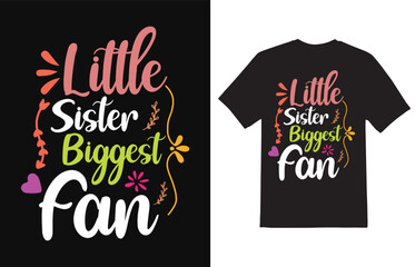 Little Sister Biggest Fan typography T Shirt Design