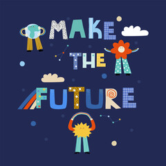 Make the future. Childish print with slogan. Vector hand drawn illustration. - 593069635