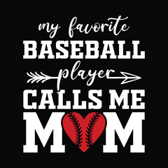 My Favorite Baseball Player Calls Me Mom Shirt, Baseball Mom Shirt, Mother's Day Grandma Shirt, Mom, Grandma, Baseball Shirt, Baseball Shirt Print Template