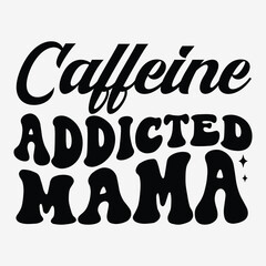 Caffeine addicted mama SVG