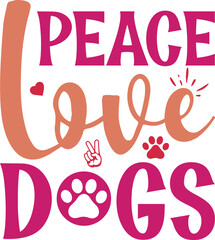 PEACE LOVE DOGS typography tshirt and SVG Designs for Clothing and Accessories