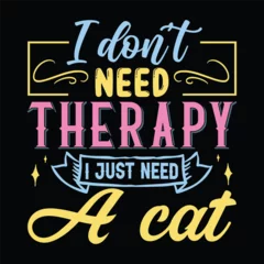 Foto op Plexiglas I don't need therapy t shirt design © Kamoruddin