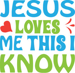 Jesus Loves me this I know typography tshirt and SVG Designs for Clothing and Accessories