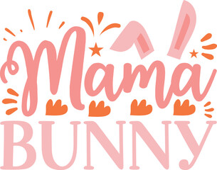 Mama Bunny typography tshirt and SVG Designs for Clothing and Accessories