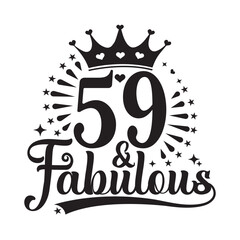 59 and Fabulous , fifty nine Birthday, typography lettering design with inspirational quotes