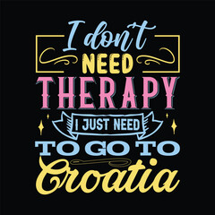 Obraz premium I don't need therapy t shirt design