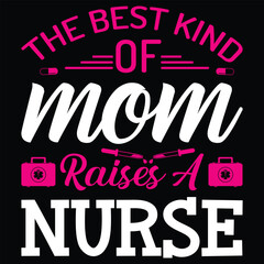 the best kind of mom raises a nurse