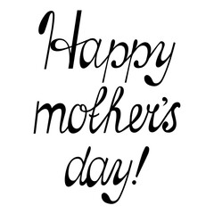 Happy Mother's Day inscription. Vector lettering isolated on white