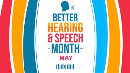 Better hearing and speech month background with symbol and colorful typography. May is better speech and hearing month, modern backdrop