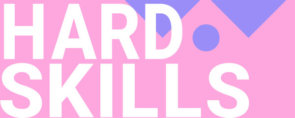 Hard Skills - Specific technical abilities required for a job