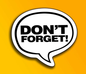 Do Not Forget Reminder speech bubble isolated on the yellow background.