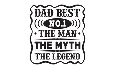 Dad best no.1 the man the myth the legend SVG, Father's Day SVG, Dad Shirt svg, Dad SVG, Daddy svg, Happy Father day svg, Best Daddy svg, Cut File Cricut, Hand drawn lettering phrase isolated, eps 10