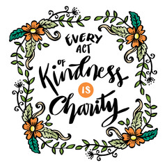 Every act of kindness is charity, hand lettering. Islamic quotes.