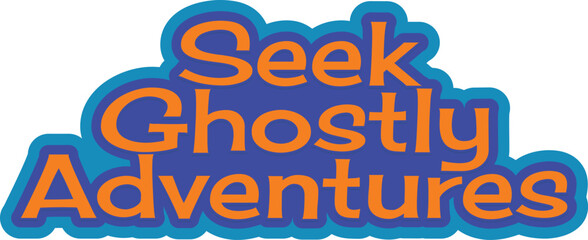 Seek Ghostly Adventures Aesthetic Lettering Vector Design
