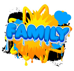 Family. Graffiti tag. Abstract modern street art decoration performed in urban painting style.