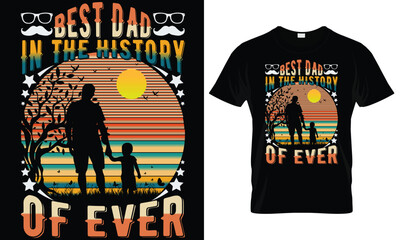 Best Dad in The History of Ever T-shirt design, Father's day Svg typography t-shirt design, svg Files for Cutting Cricut and Silhouette, card, template Hand drawn lettering phrase, Calligraphy t-shirt
