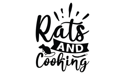 rats and cooking- rats and mice T shirt design, Funny text vector, typography svg file,  Download it Now in high resolution format, eps 10