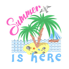 Summer is here. Inspirational phrase with palms and sailing boat.  Motivational print for poster, textile, card. Summer holidays and travel concept. Vector illustration
