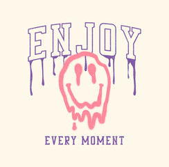 Graffiti melting smile and slogan for t-shirt design. T shirt print with spray paint graffiti smile. Apparel print design. Vector.