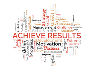 Word cloud background concept for Achieve Results. Marketing growth, financial achievement result of business development. vector illustration.