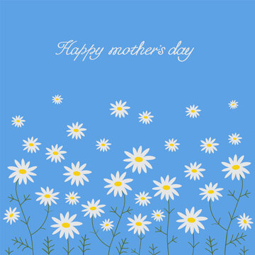 Happy mother's day. Congratulations on the international holiday. Hand drawn chamomile field and hand lettering on blue background. Cartoon illustration. For  cards, banners, printing products.