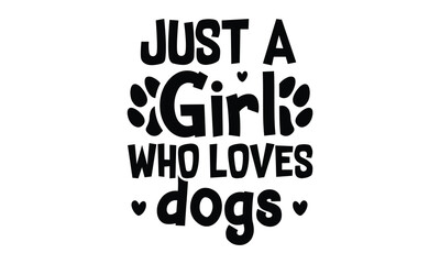 just a girl who loves dogs SVG craft Design.