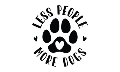 less people more dogs SVG craft Design.