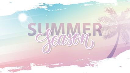 Summer Season background with hand lettering, summer sun, palm tree and white brush strokes for Summertime graphic design. Vector illustration.