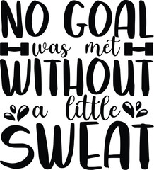 no goal was met without little sweat