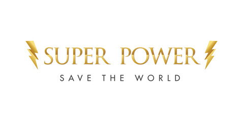 Super power logo and quote. Save the world