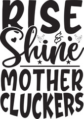 Rise & Shine Mother Cluckers typography tshirt and SVG Designs for Clothing and Accessories
