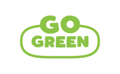 Go Green badge. Eco-friendly slogan. Badge pin with environmental awareness message.