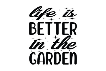 life is better in the garden