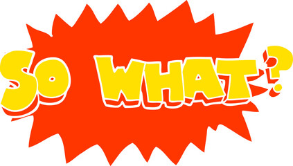 so what flat color illustration of a cartoon sign