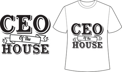 CEO of the house SVG  t-shirt design 