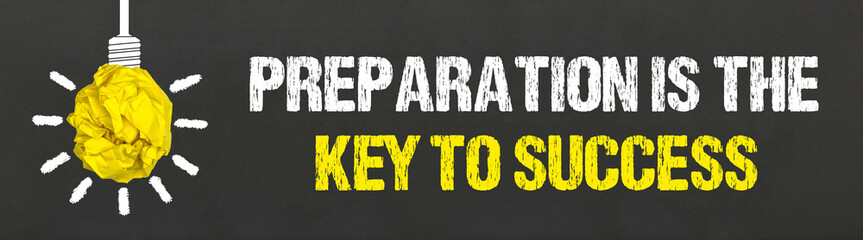 preparation is the key to success	